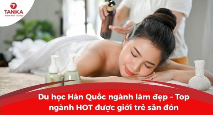 du-hoc-han-quoc-nganh-lam-dep-top-nganh-hot-duoc-gioi-tr-san-don