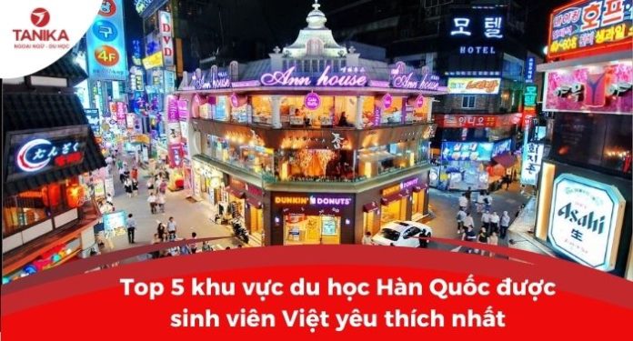 khu-vuc-du-hoc-han-quoc-duoc-sinh-vien-yeu-thich