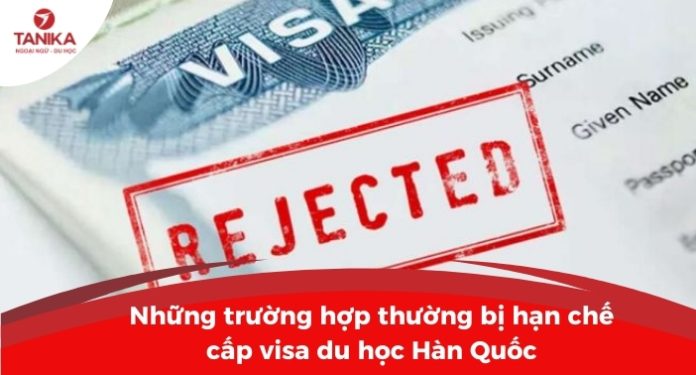 truong-hop-bi-han-che-cap-visa-du-hoc-han-quoc