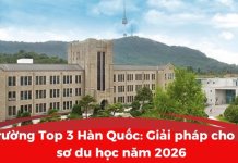 Trường Top 3 Hàn Quốc: Giải pháp cho hồ sơ du học năm 2026