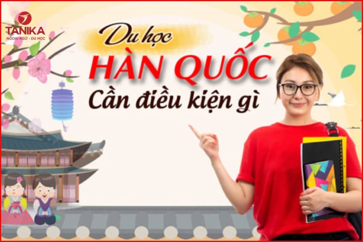 dieu-kien-bat-buoc-de-di-du-hoc-han-quoc